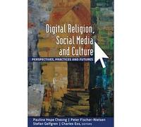 Digital Religion, Social Media, and Culture: Perspectives, Practices, and Futures (Digital Formations) - [Version Originale] Inconnu (Auteur)