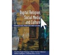 Digital Religion, Social Media And Culture