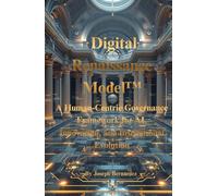 Digital Renaissance Model™: A Human-Centric Governance Framework for AI, Innovation, and Institutional Evolution