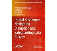 Digital Resilience: Navigating Disruption and Safeguarding Data Privacy