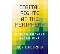 Digital Rights at the Periphery: Making Brazil's Marco Civil
