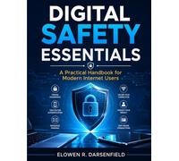 Digital Safety Essentials: A Practical Handbook for Modern Internet Users