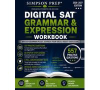 Digital SAT Grammar & Expression Workbook: 557 Practice Questions, 68 Step-by-Step Lessons, 5 Mastery Tests, and Detailed Explanations for Grammar, Punctuation, Transitions, and Rhetorical Synthesis