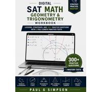 Digital SAT Math: Geometry & Trigonometry Workbook: 310 Practice Questions, 34 Step-by-Step Lessons, Detailed Answer Explanations, and 5 Complete 22-Question Practice Tests
