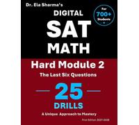 Digital SAT Math Hard Module 2 The Last Six Questions: Break Through the Hardest Questions as the Final Step in Your SAT Math Preparation. Book 1 of 2.