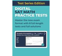 Digital SAT Math Practice Tests: Master the new exam format with 8 full-length tests and full solutions