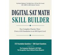 Digital SAT Math Skill Builder: Two Complete Practice Tiers: From a 650 Foundation to an 800 Expert Level