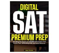 Digital SAT Premium Prep, 2026: Everything You Need to Ace the 2026 SAT Includes 5 Full Practice Tests, Skill-Building Drills, and Online Resources.