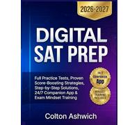 DIGITAL SAT PREP: Full Practice Tests, Proven Score-Boosting Strategies, Step-by-Step Solutions, 24/7 Companion App & Exam Mindset Training