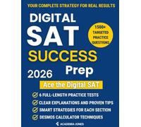 Digital SAT Prep Success: The Ultimate Study Guide to Ace the Digital SAT: Master Every Section and Unlock Your Dream Score |3 Full-Length Practice Tests + Winning Strategies