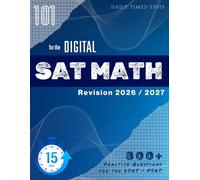 Digital SAT & PSAT Math Practice (2026-2027): 101 Daily 15-Minute Timed Tests: Math revision for SAT`s : 800+ Math questions for exam prep in 15-minute daily worksheets