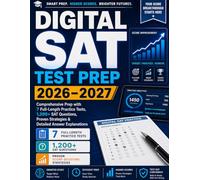 Digital SAT Test Prep 2026-2027: Comprehensive Prep with 7 Full-Length Practice Tests, 1,200+ SAT Questions, Proven Strategies & Detailed Answer Explanations