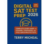 DIGITAL SAT TEST PREP 2026: Complete Study Guide with Lessons, Strategies, and 4 Full-Length Practice Tests