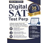 Digital SAT test Prep: A Modern Study Guide with Realistic Practice Tests, Expert Tips, and High-Score Techniques