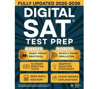 Digital Sat Test Prep: Crush The Exam With Laser-Focused Mini-Lessons and 10 Smart Practice Tests | Score Higher Sooner, Secure Bigger Scholarships, and Unlock Elite College Doors Worldwide + Bonuses
