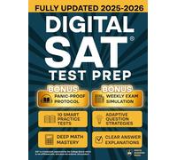 Digital Sat Test Prep: Crush The Exam With Laser-Focused Mini-Lessons and 10 Smart Practice Tests | Score Higher Sooner, Secure Bigger Scholarships, and Unlock Elite College Doors Worldwide + Bonuses