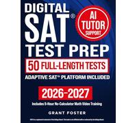 Digital SAT Test Prep: The Complete & Step-by-Step Study System to Ace the SAT and Improve Your Score - Daily AI Coaching, Adaptive Learning Platform, and 50 Bonus Full-Length Tests