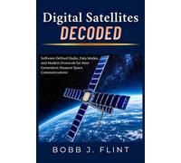 Digital Satellites Decoded: Software-Defined Radio, Data Modes, and Modern Protocols for Next-Generation Amateur Space Communications