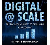 Digital @ Scale: The Playbook You Need to Transform Your Company