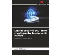 Digital Security 360: from cryptography to economic models: Collection of scientific articles