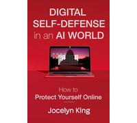 Digital Self-Defense in an AI World: How to Protect Yourself Online