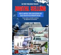 Digital Selling: How to Improve Your Conversions and Build Greater Relationships Online - From Logic to Emotion
