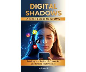 Digital Shadows: A Teen’s Escape from FOMO: Breaking the Illusion of Connection and Finding Real Presence