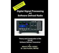Digital Signal Processing and Software Defined Radio: Theory and Construction of the T41-EP Software Defined Transceiver