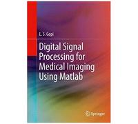 Digital Signal Processing For Medical Imaging Using Matlab