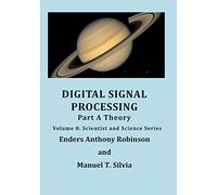 Digital Signal Processing Part A: Theory: Volume 8: Scientist and Science Series