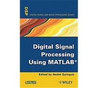 Digital Signal Processing Using MATLAB Andre Quinquis (Auteur)