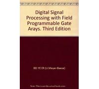 Digital Signal Processing with Field Programmable Gate Arays. Third Edition