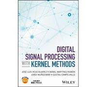 Digital Signal Processing with Kernel Methods by CampsValls & Gustau University of Valencia & Spain CampsValls Gustau University of Valencia Spain (Auteur)