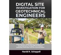 Digital Site Investigation for Geotechnical Engineers: Drone Surveys, LiDAR Mapping, Geophysics, and Cone Penetration Testing (CPT) for Modern Subsurface Exploration and Site Characterization