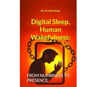 Digital Sleep, Human Wakefulness:: From Numbness to Presence