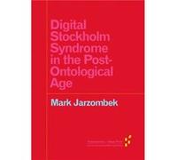 Digital Stockholm Syndrome in the PostOntological Age by Mark Jarzombek Mark Jarzombek (Auteur)