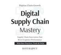 Digital Supply Chain Mastery: Optimize Your Supply Chain Now Master Digital Logistics Fast Drive Efficiency Without Delay Smarter Supply Chain Strategies Resilient Supply Chains Instantly