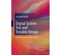 Digital System Test and Testable Design - Zainalabedin Navabi - SpringerVerlag New York Inc. - Livre en Anglais - Paperback Zainalabedin NavabiZainalabedin Navabi (Auteur)