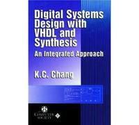 Digital Systems Design with VHDL and Synthesis by K. C. Chang Chang, Kou-Chuan, Chang, K. C. (Auteur)