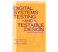 Digital Systems Testing and Testable Design by Arthur D. Friedman Arthur D. Friedman, Melvin A. Breuer, Miron Abramovici (Auteur)