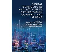 Digital Technologies and Activism in Authoritarian Contexts and Beyond