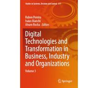 Digital Technologies and Transformation in Business, Industry and Organizations: Volume 3