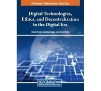 Digital Technologies, Ethics, And Decentralization In The Digital Era