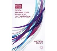 Digital Technologies For School Collaboration (Digital Education And Learning) (Hardcover) Anastasia Gouseti, (Auteur)