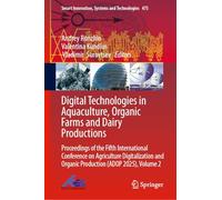 Digital Technologies in Aquaculture, Organic Farms and Dairy Productions: Proceedings of the Fifth International Conference on Agriculture Digitalization and Organic Production (ADOP 2025), Volume 2