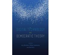 Digital Technology And Democratic Theory