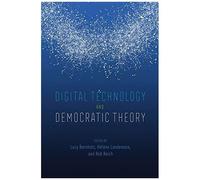Digital Technology And Democratic Theory