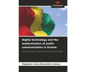 Digital technology and the modernization of public communication in Guinea: Case study: Ministry of Information and Communication (MIC)
