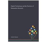 Digital Technology And The Practices Of Humanities Research