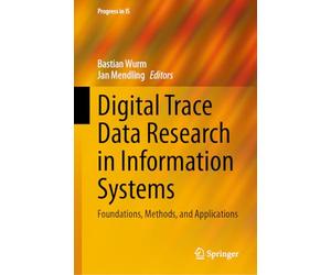 Digital Trace Data Research in Information Systems: Foundations, Methods and Applications